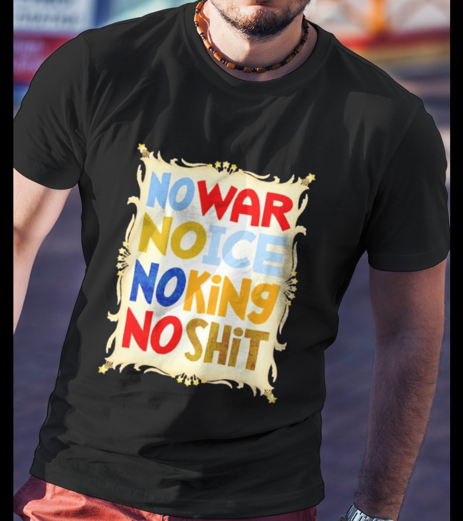 No War No Ice No King No Shit T-Shirt