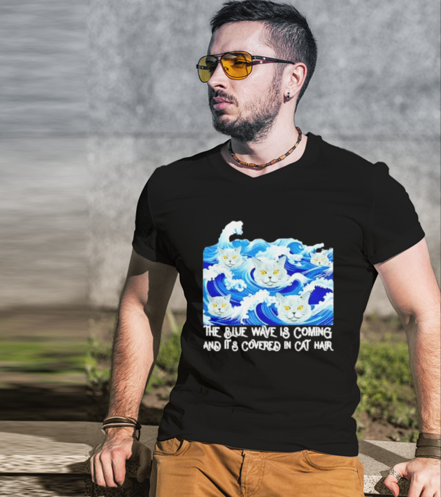 The Blue Wave Is Coming Covered In Cat Hair Cats For Kamala T-Shirt