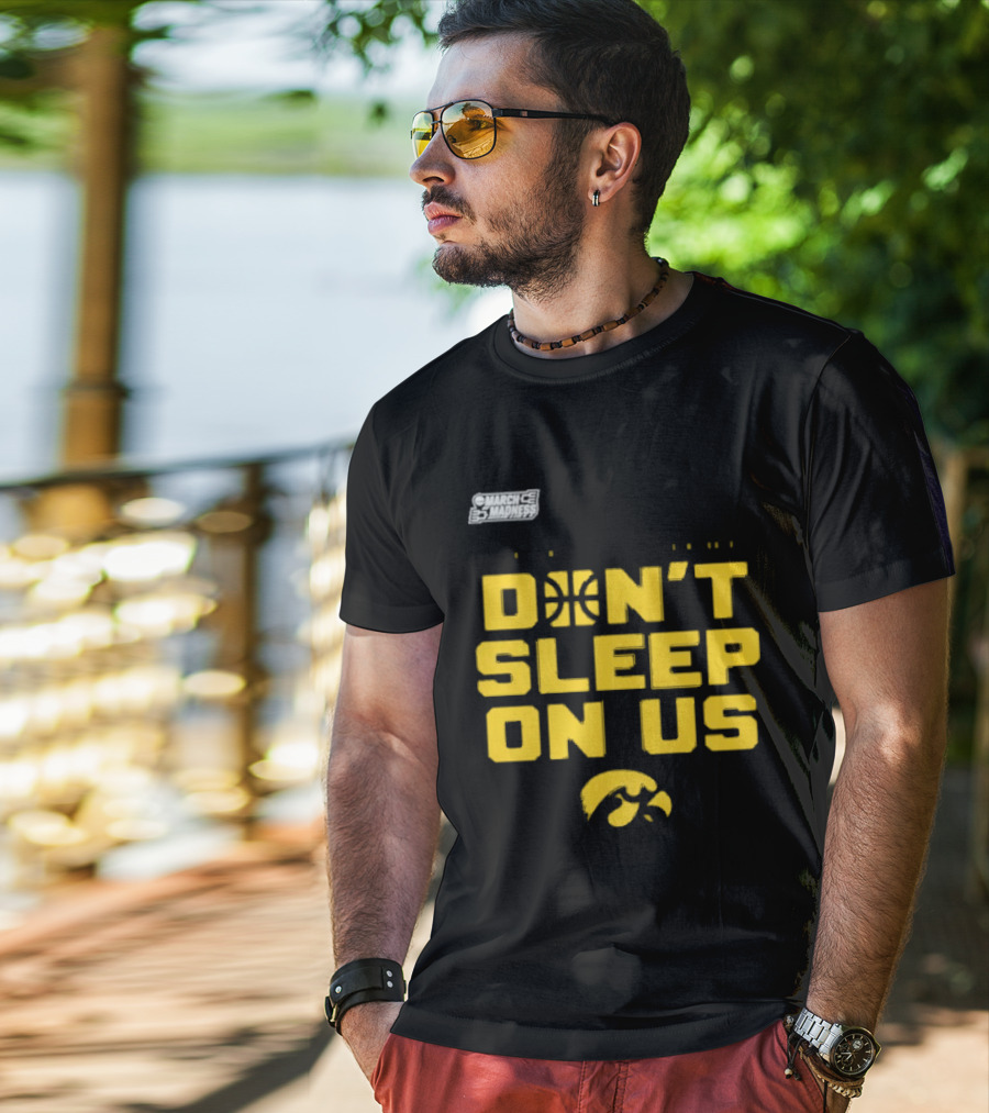 March Madness Iowa Hawkeyes Basketball Don't Sleep On Us T-Shirt