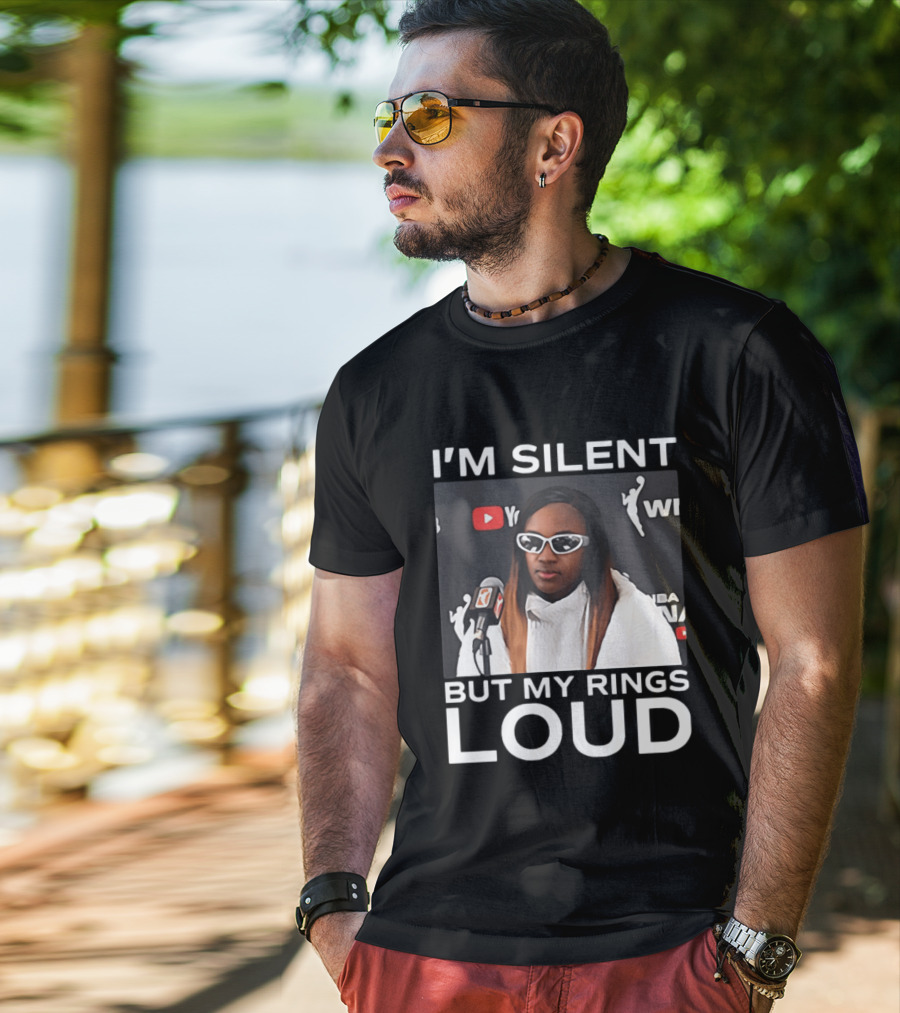 I'm Silent But My Rings Loud WNBA T-Shirt
