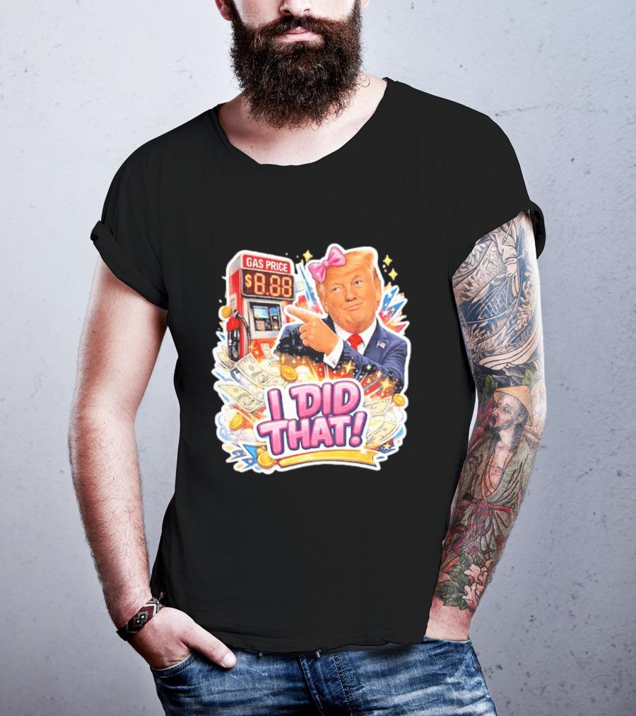 Gas Price I Did That Trump Comic T-Shirt