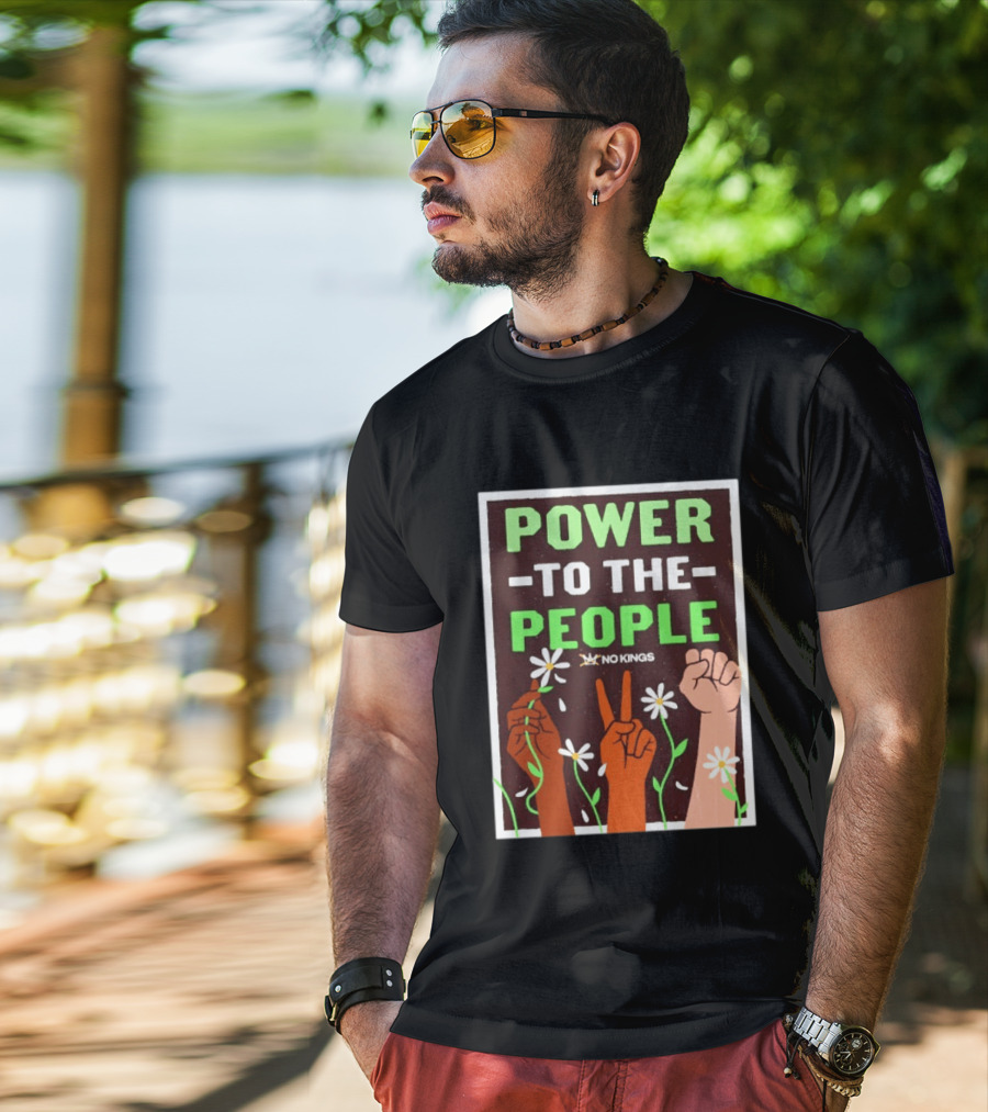 Power To The People No Kings Fist And Peace Sign With Daisies T-Shirt