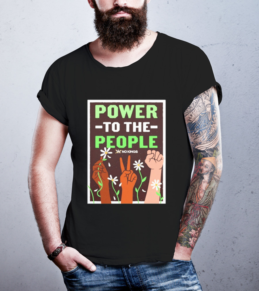 Power To The People No Kings Fist And Peace Sign With Daisies T-Shirt