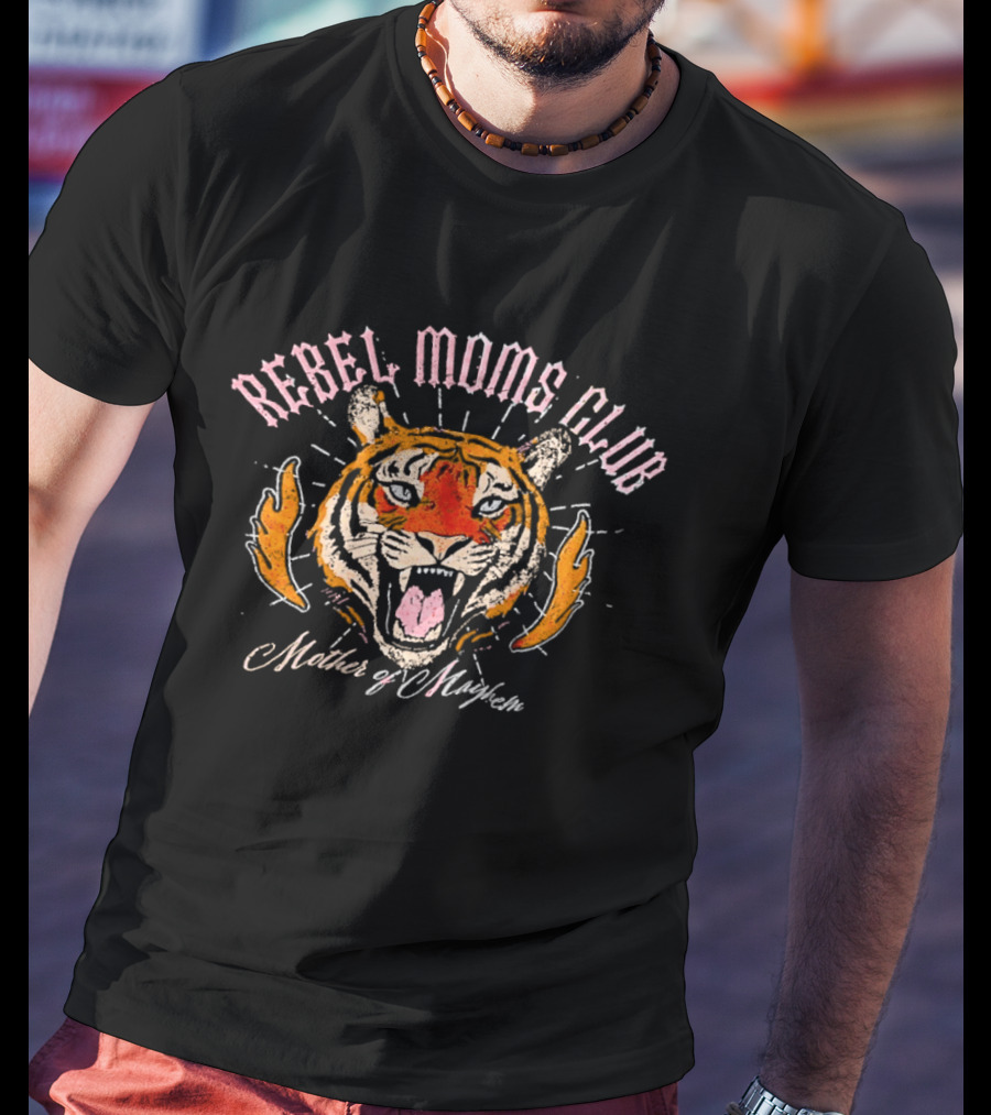 Rebel Moms Club Mother Of Mayhem Tiger Wild Roar T-Shirt