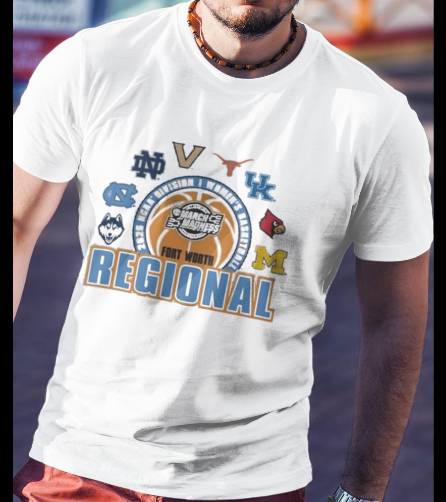 March Madness 2026 NCAA DI Women's Basketball Fort Worth Regional Notre Dame Virginia Texas Kentucky Louisville Michigan North Carolina UConn T-Shirt