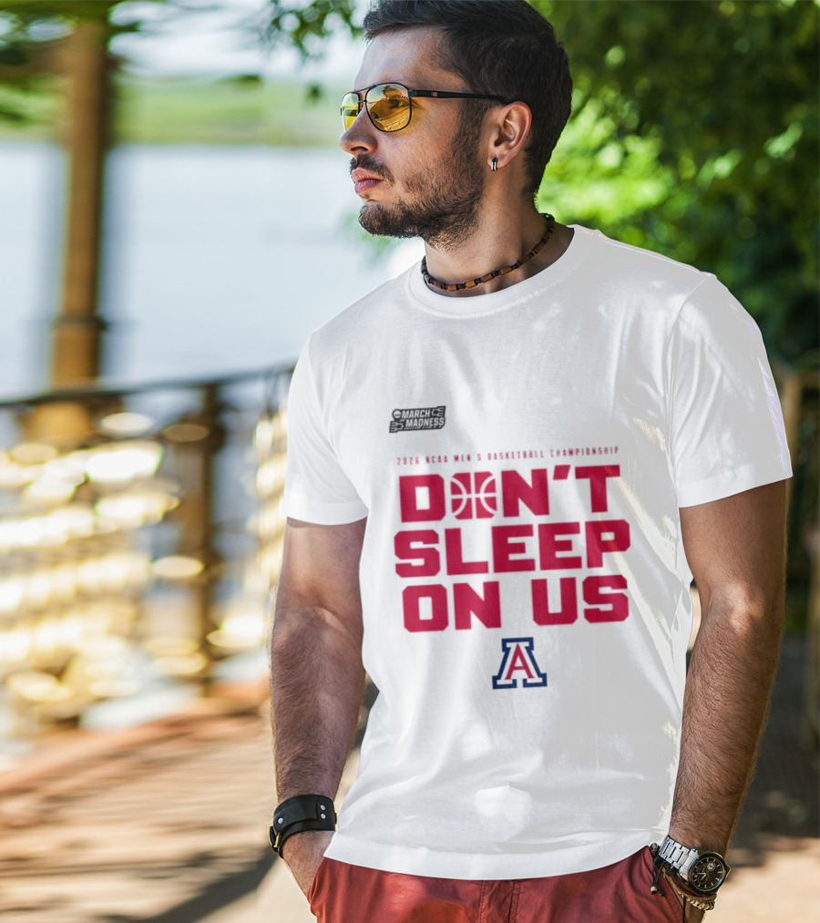 Arizona Wildcats Don't Sleep On Us 2026 NCAA Men's Basketball Tournament March Madness T-Shirt