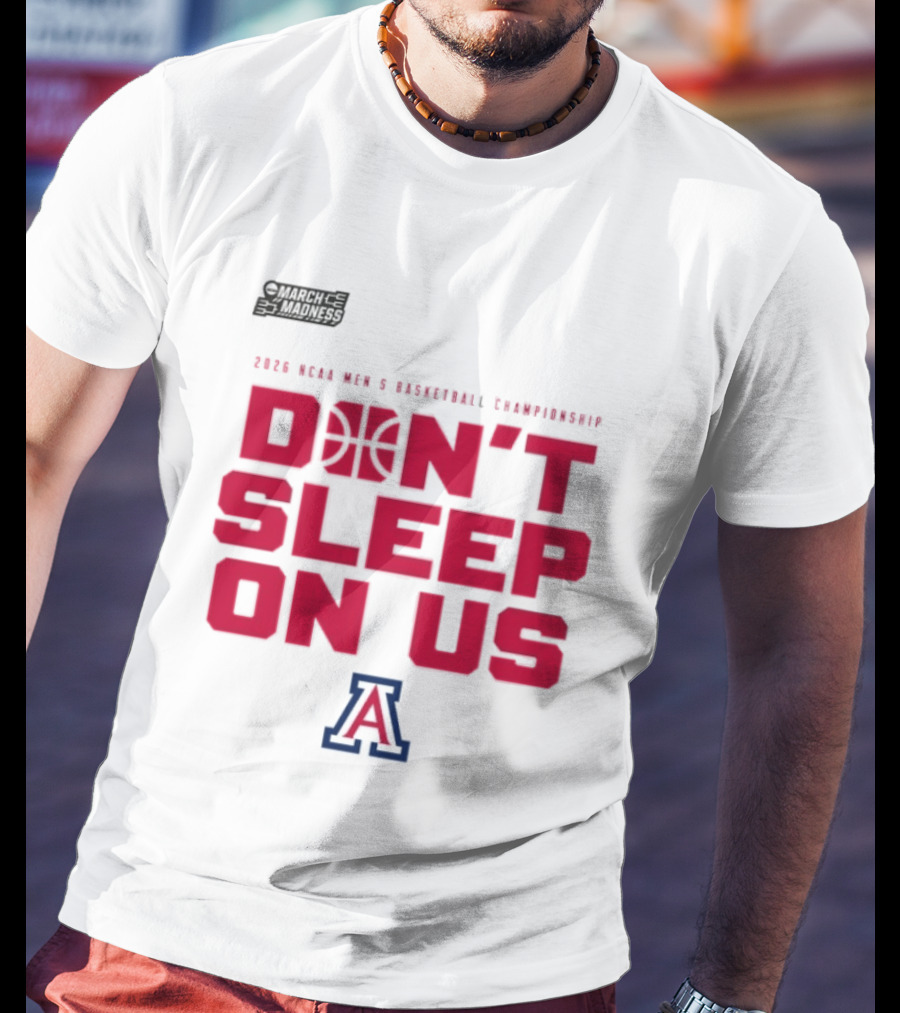Arizona Wildcats Don't Sleep On Us 2026 NCAA Men's Basketball Tournament March Madness T-Shirt