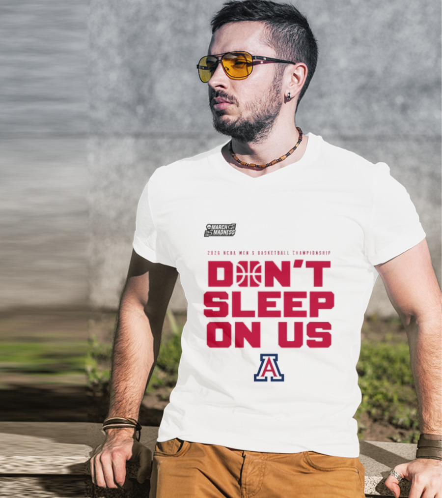 Arizona Wildcats Don't Sleep On Us 2026 NCAA Men's Basketball Tournament March Madness T-Shirt