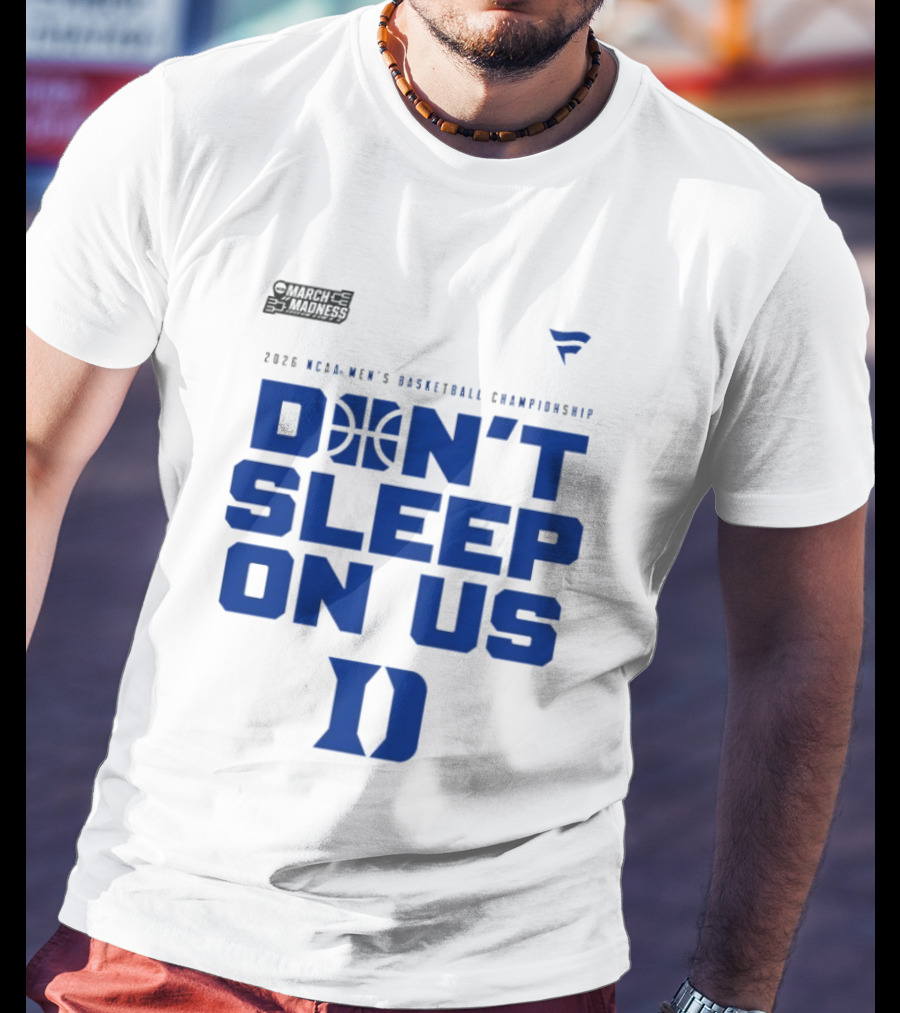 March Madness 2026 NCAA Men's Basketball Championship Don't Sleep On Us Duke Blue Devils T-Shirt