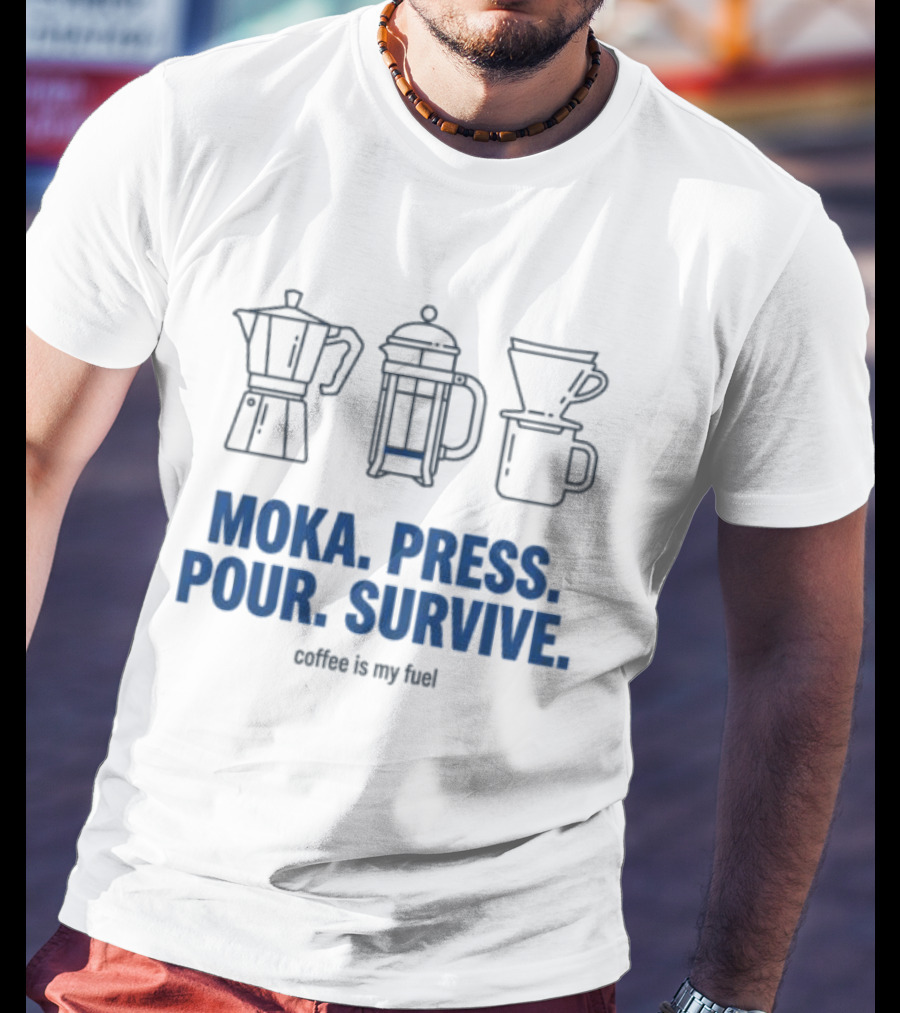 Moka Press Pour Survive Coffee Is My Fuel T-Shirt