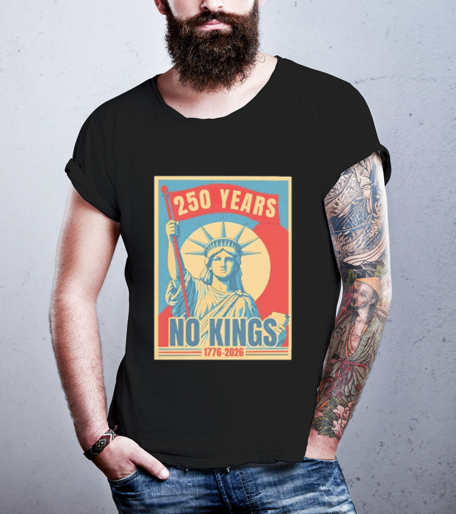 250 Years No Kings 1776 2026 Statue Of Liberty T-Shirt