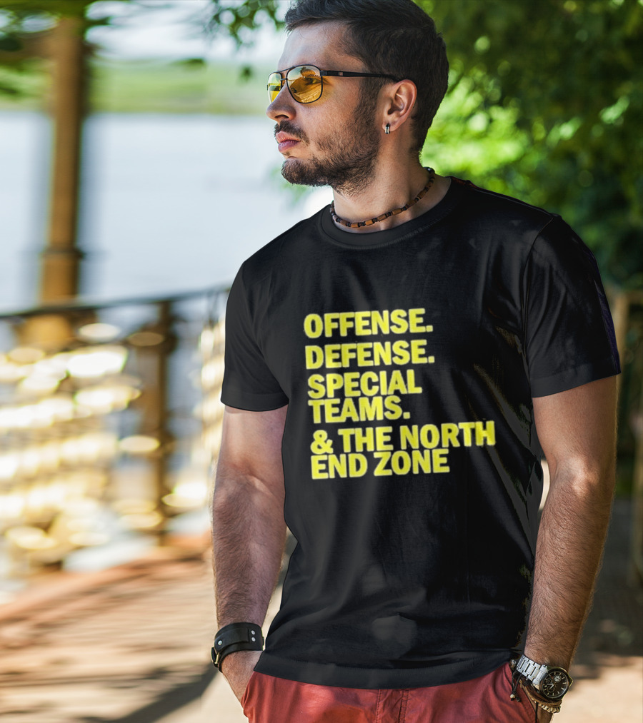 Offense Defense Special Teams The North End Zone T-Shirt