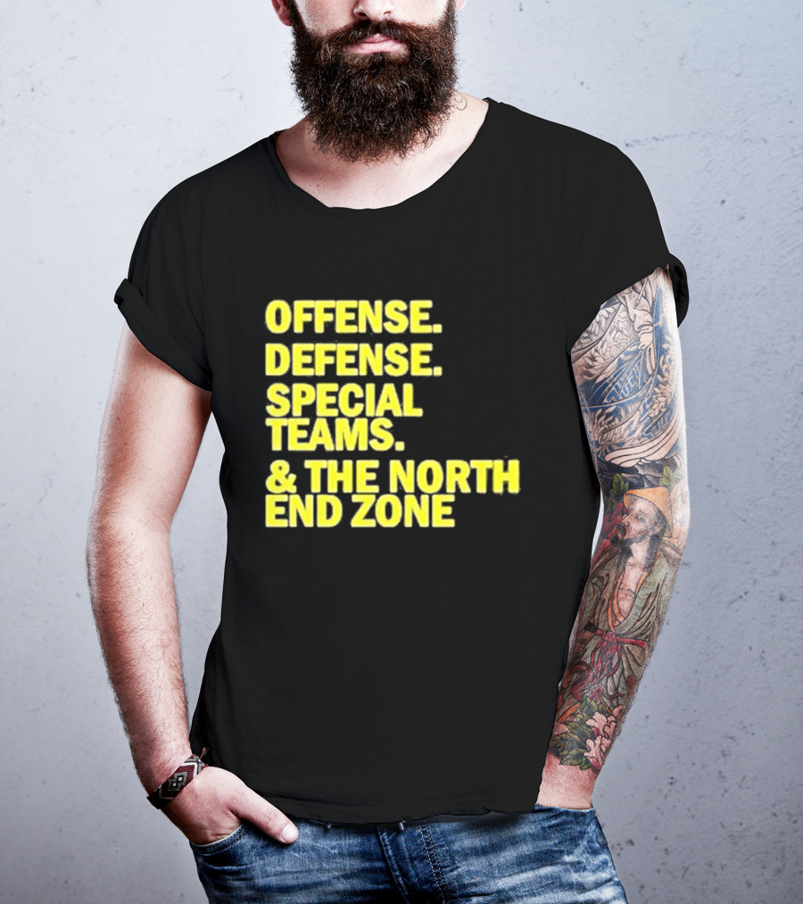 Offense Defense Special Teams The North End Zone T-Shirt