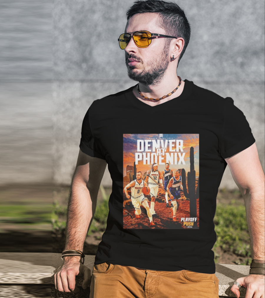 Denver At Phoenix Playoff Push Basketball Showdown In The Desert T-Shirt