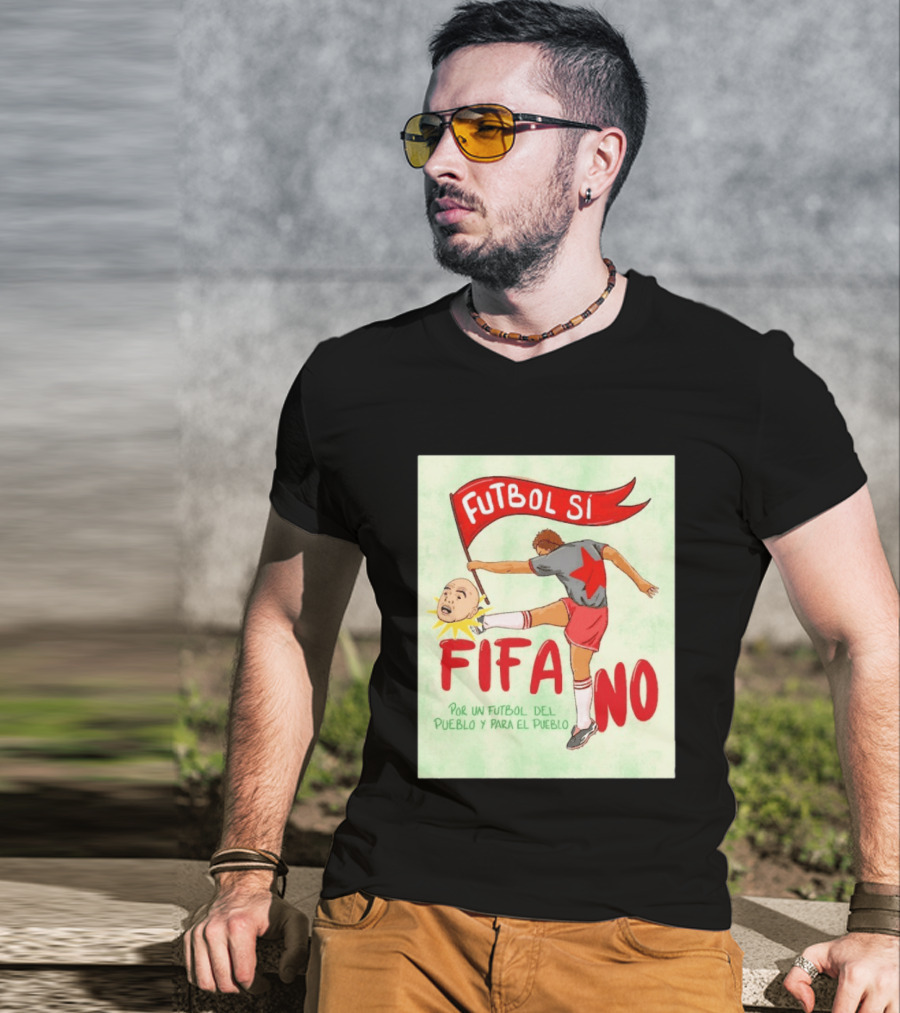 Futbol Sí FIFA No Por Un Futbol Del Pueblo Y Para El Pueblo Player Kicking Head T-Shirt