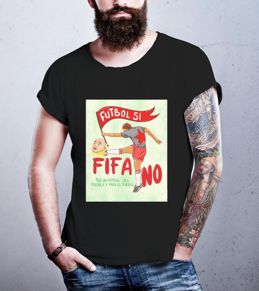 Futbol Sí FIFA No Por Un Futbol Del Pueblo Y Para El Pueblo Player Kicking Head T-Shirt