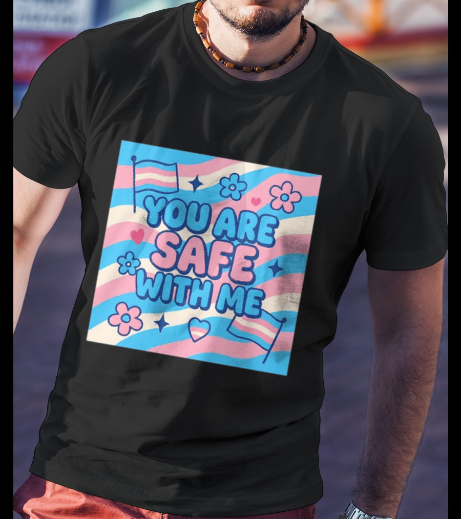 You Are Safe With Me Transgender Flag Heart Flowers And Stars T-Shirt