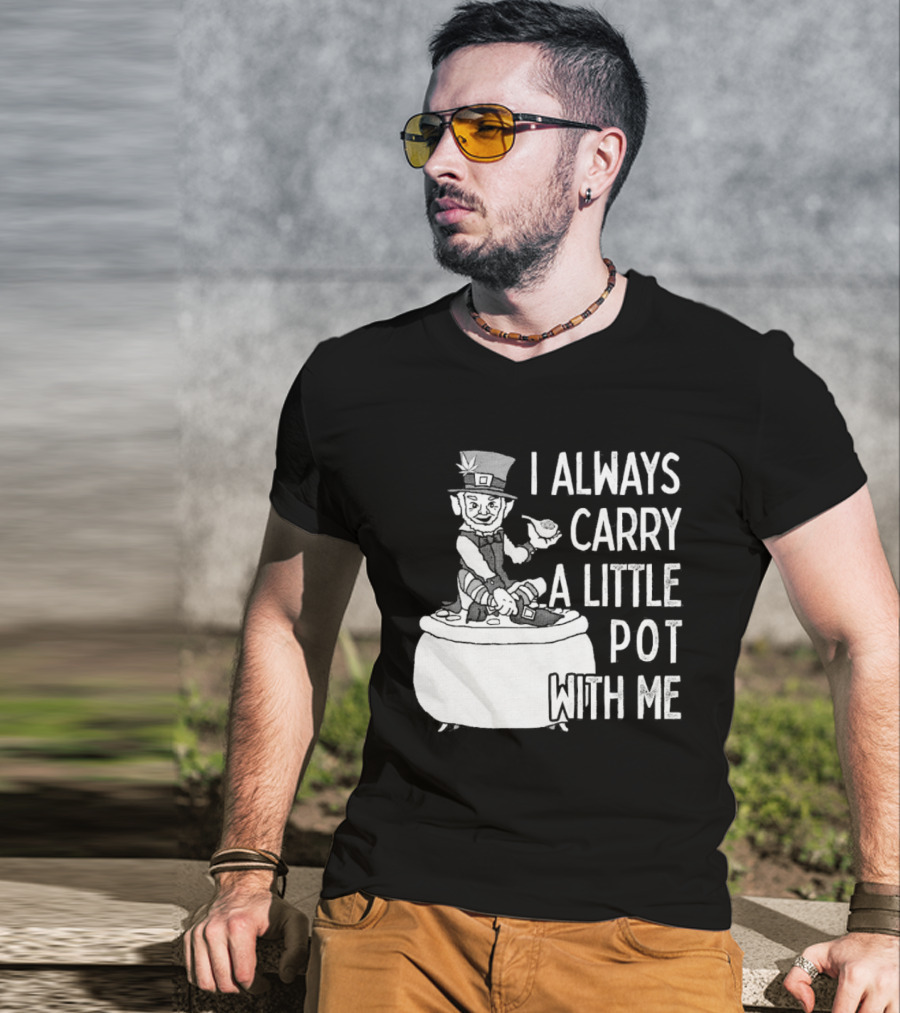 I Always Carry A Little Pot With Me St Patricks Day Leprechaun Hat T-Shirt