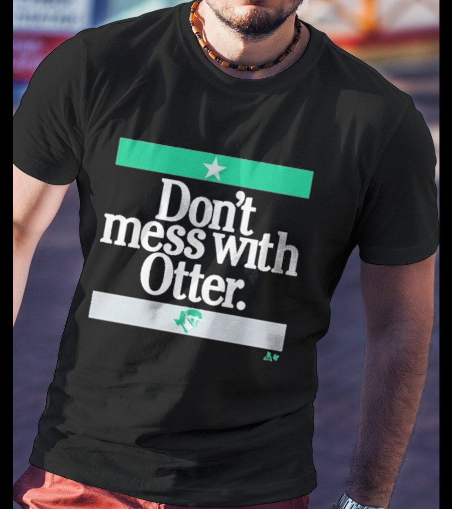 Don't Mess With Otter Star And Helmet T-Shirt