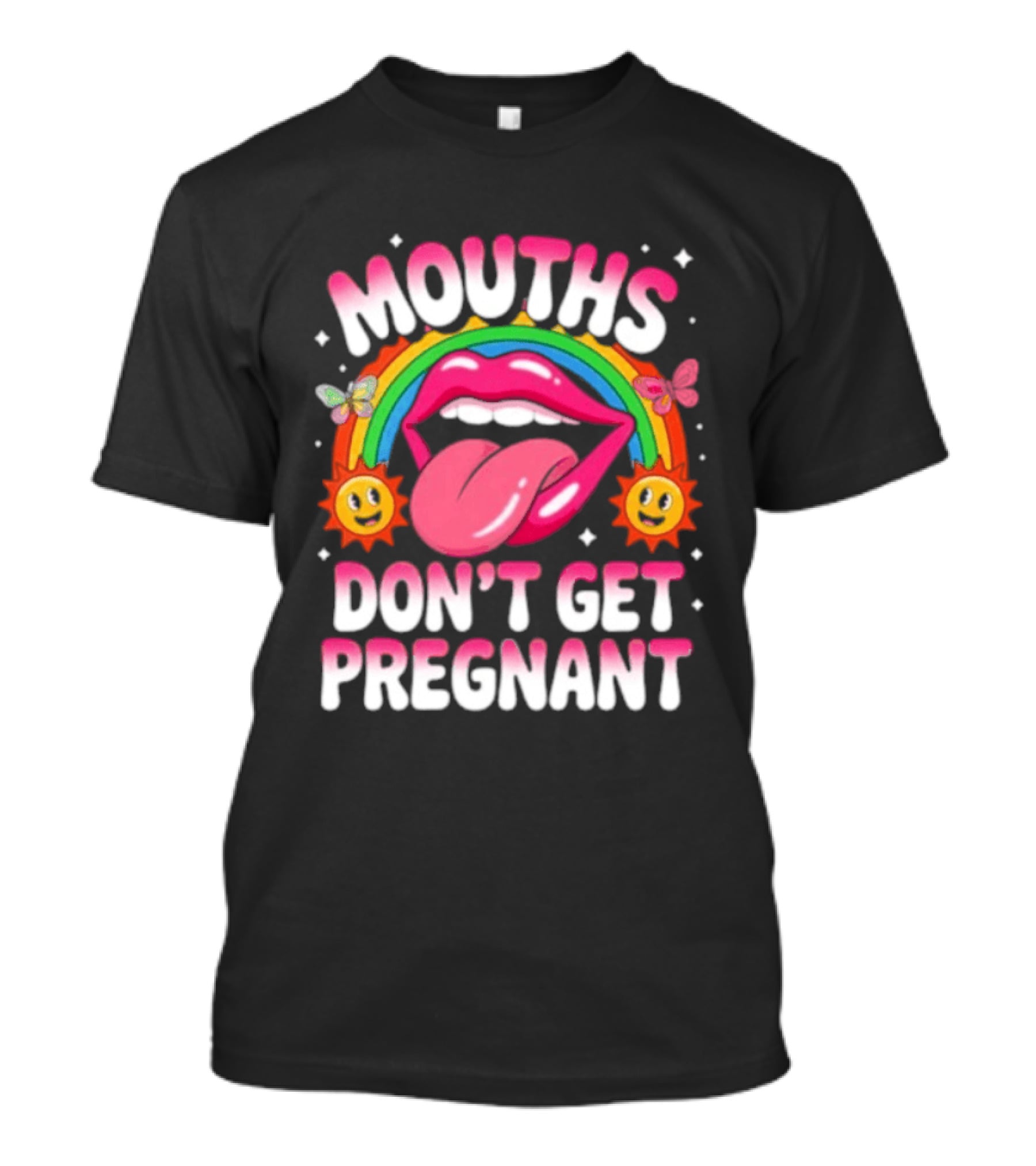 Mouths Don't Get Pregnant Fun Rainbow Lips Butterfly Sun T-Shirt