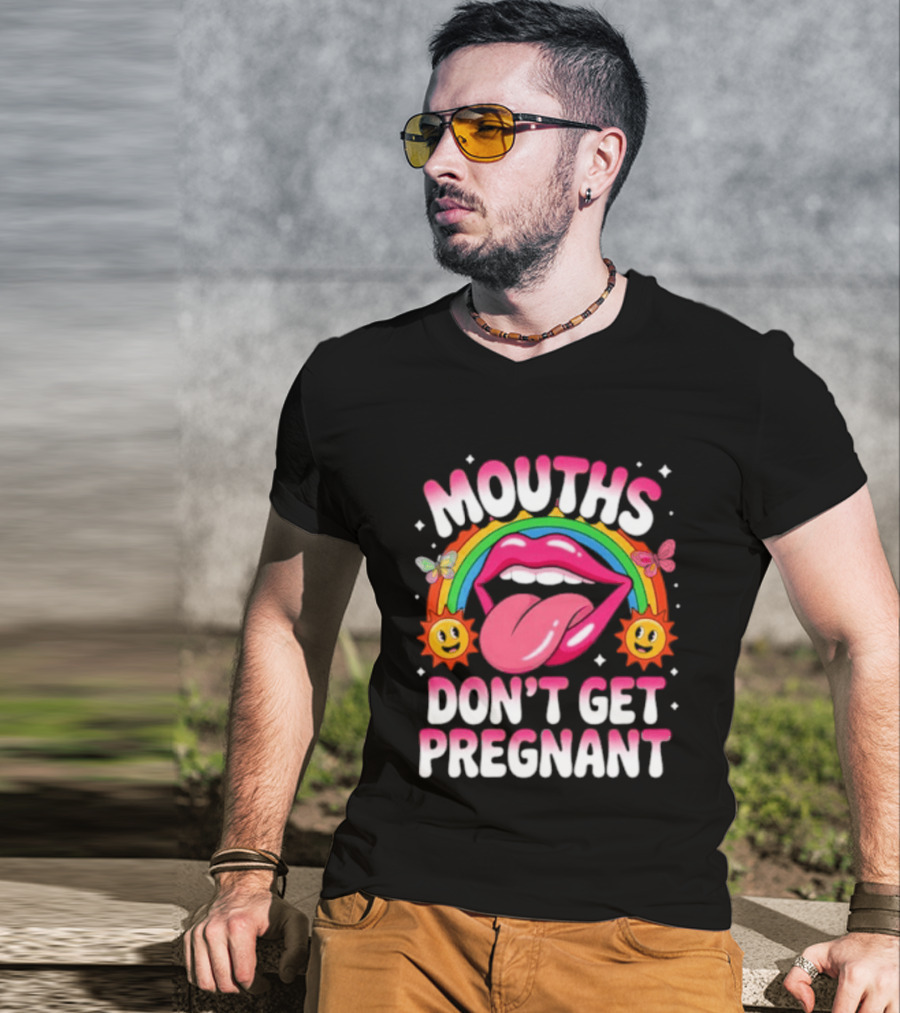 Mouths Don't Get Pregnant Fun Rainbow Lips Butterfly Sun T-Shirt