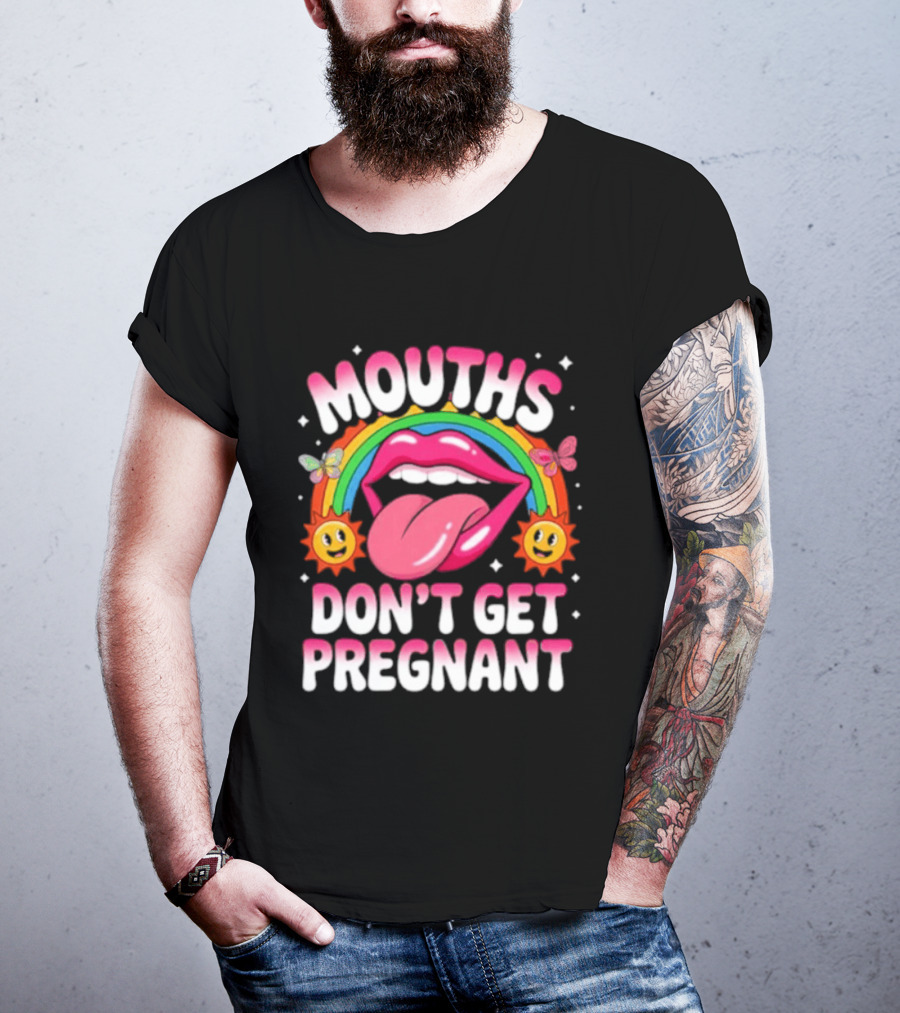Mouths Don't Get Pregnant Fun Rainbow Lips Butterfly Sun T-Shirt