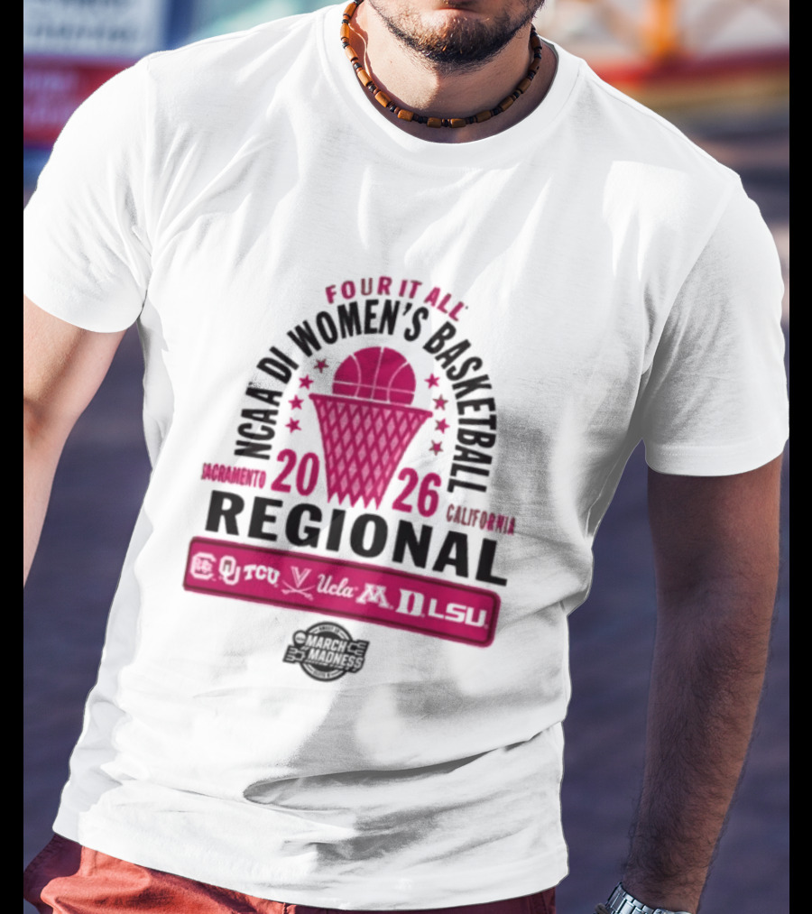2026 NCAA DI Women's Basketball Regional Sacramento Four It All California UCLA T-Shirt