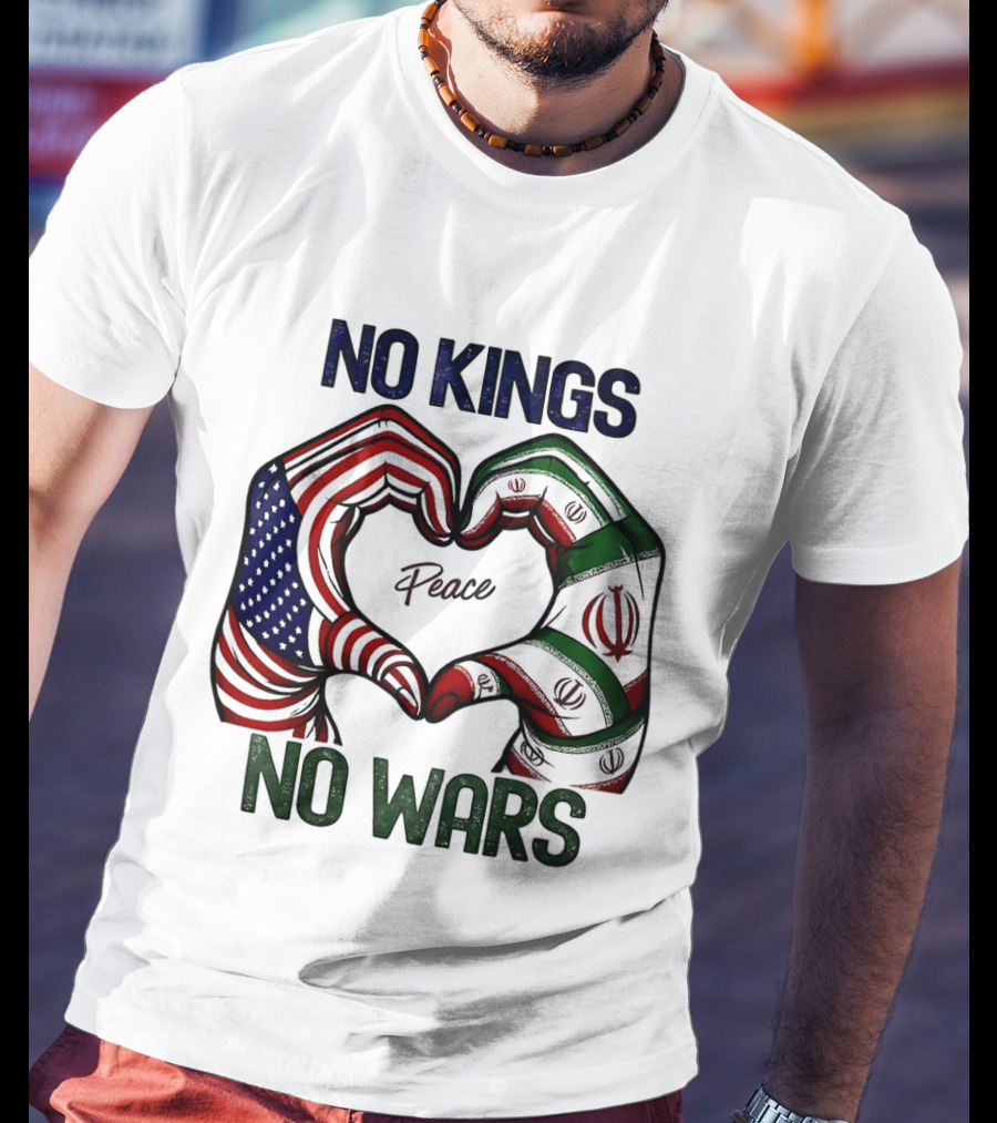 No Kings No Wars USA Iran Peace Heart Hands T-Shirt