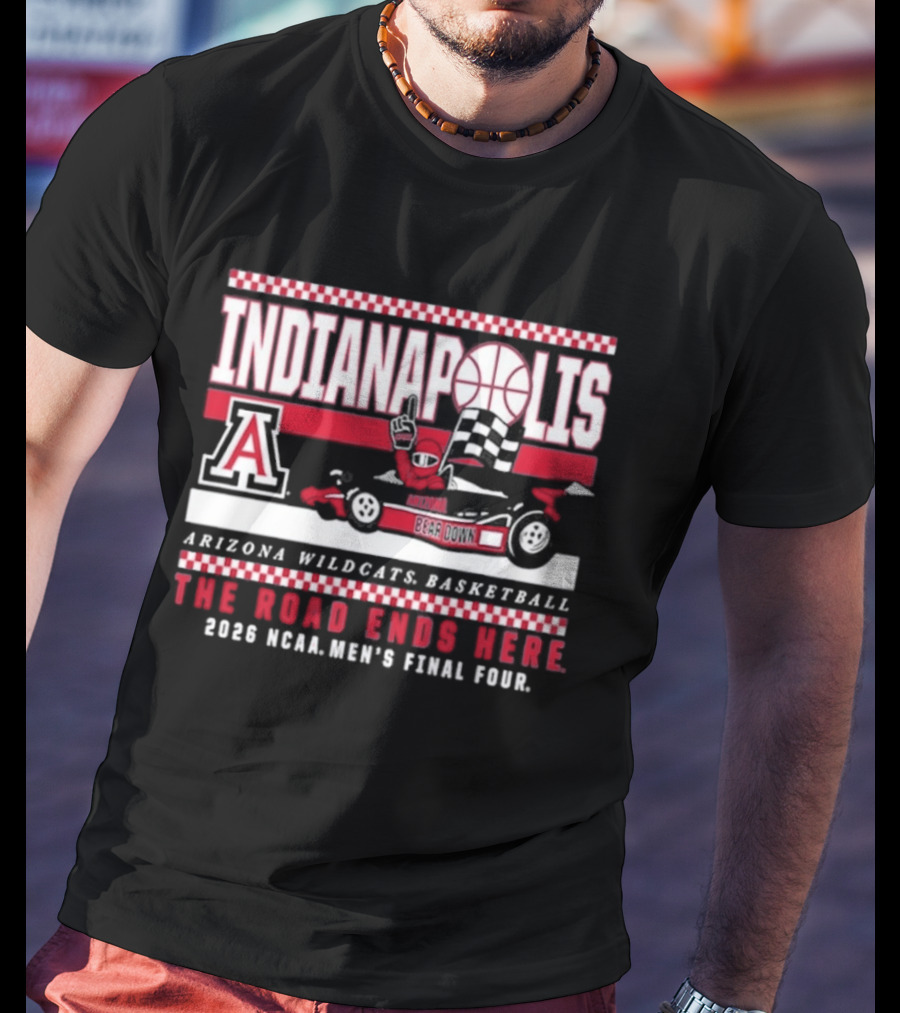 Indianapolis Arizona Wildcats Basketball The Road Ends Here 2026 NCAA Men's Final Four T-Shirt