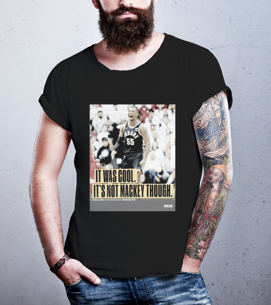 Purdue Basketball Lance Jones It Was Cool It's Not Mackey Though T-Shirt