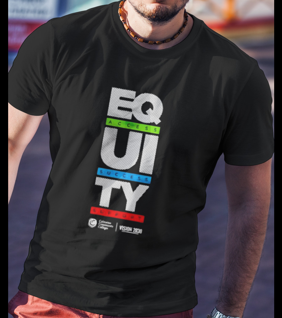 Equity Access Success Support California Community Colleges Vision 2030 T-Shirt