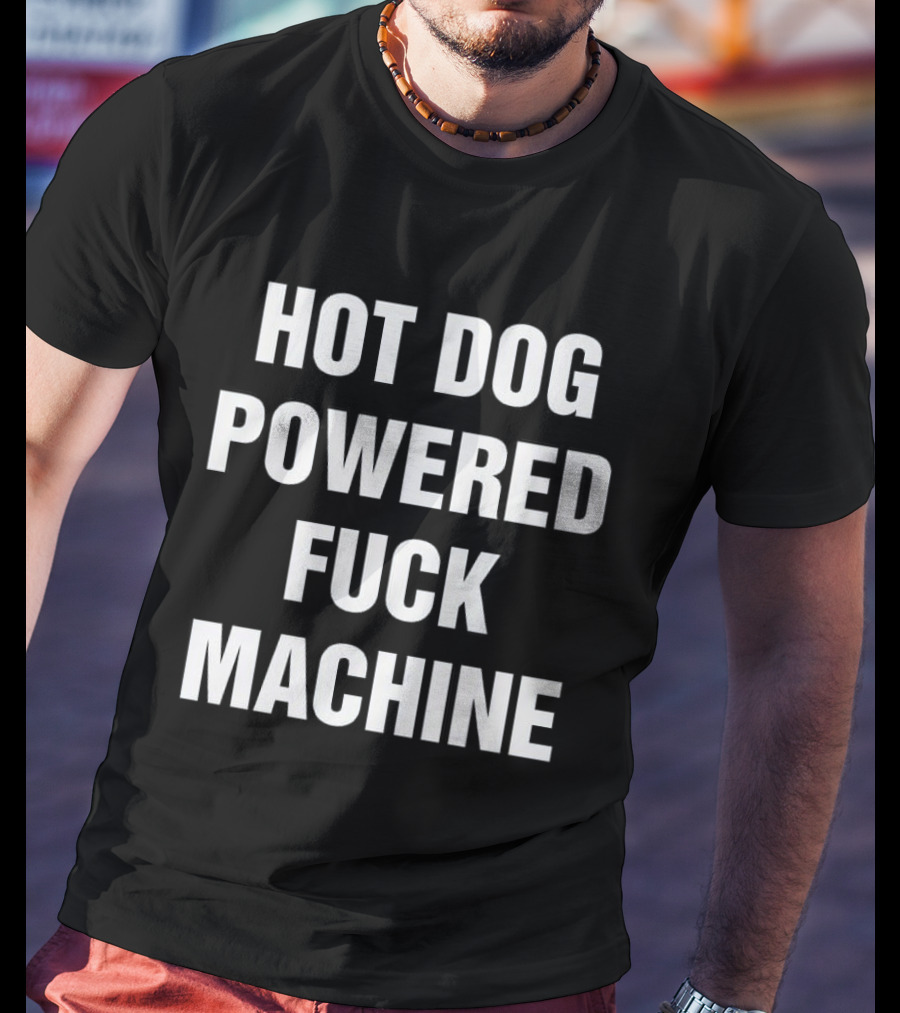 Hot Dog Powered Fuck Machine T-Shirt