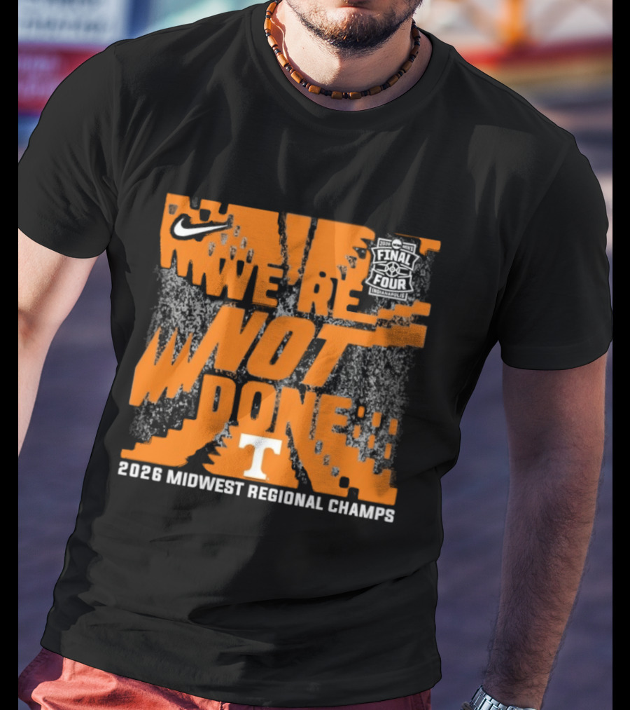 Tennessee Volunteers Nike 2026 Midwest Regional Champs We're Not Done T-Shirt