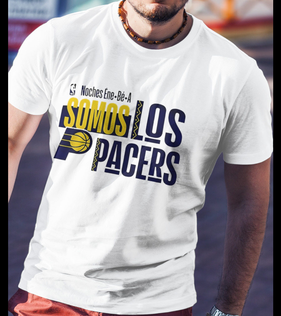 Noches Éne Bé A Indiana Pacers Somos Los Pacers NBA T-Shirt