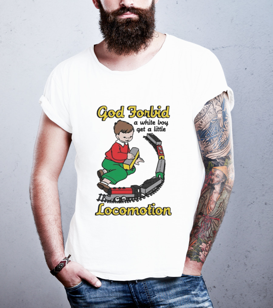 God Forbid A White Boy Get A Little Locomotion Train Set Creativity Playtime T-Shirt