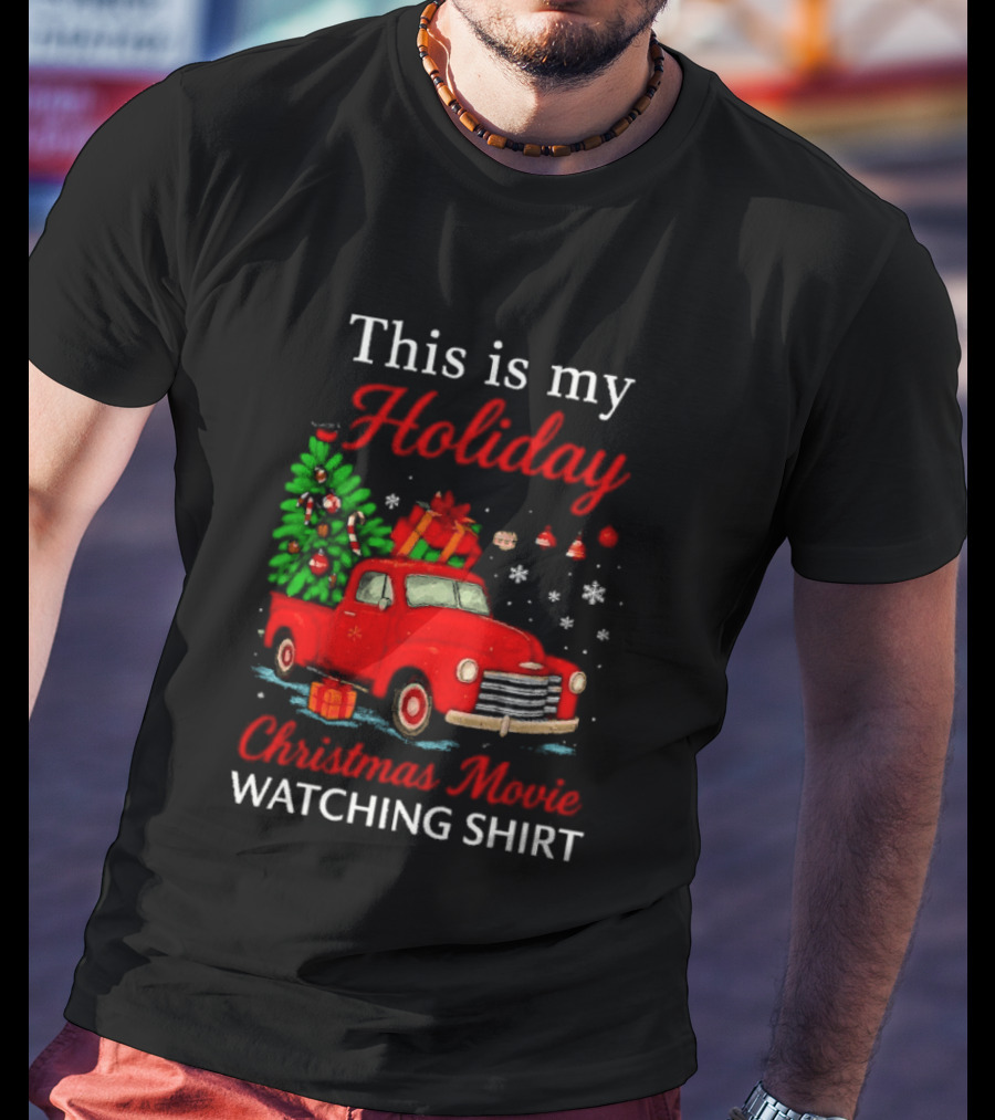 This Is My Holiday Christmas Movie Ing Red Truck Snowflakes T-Shirt