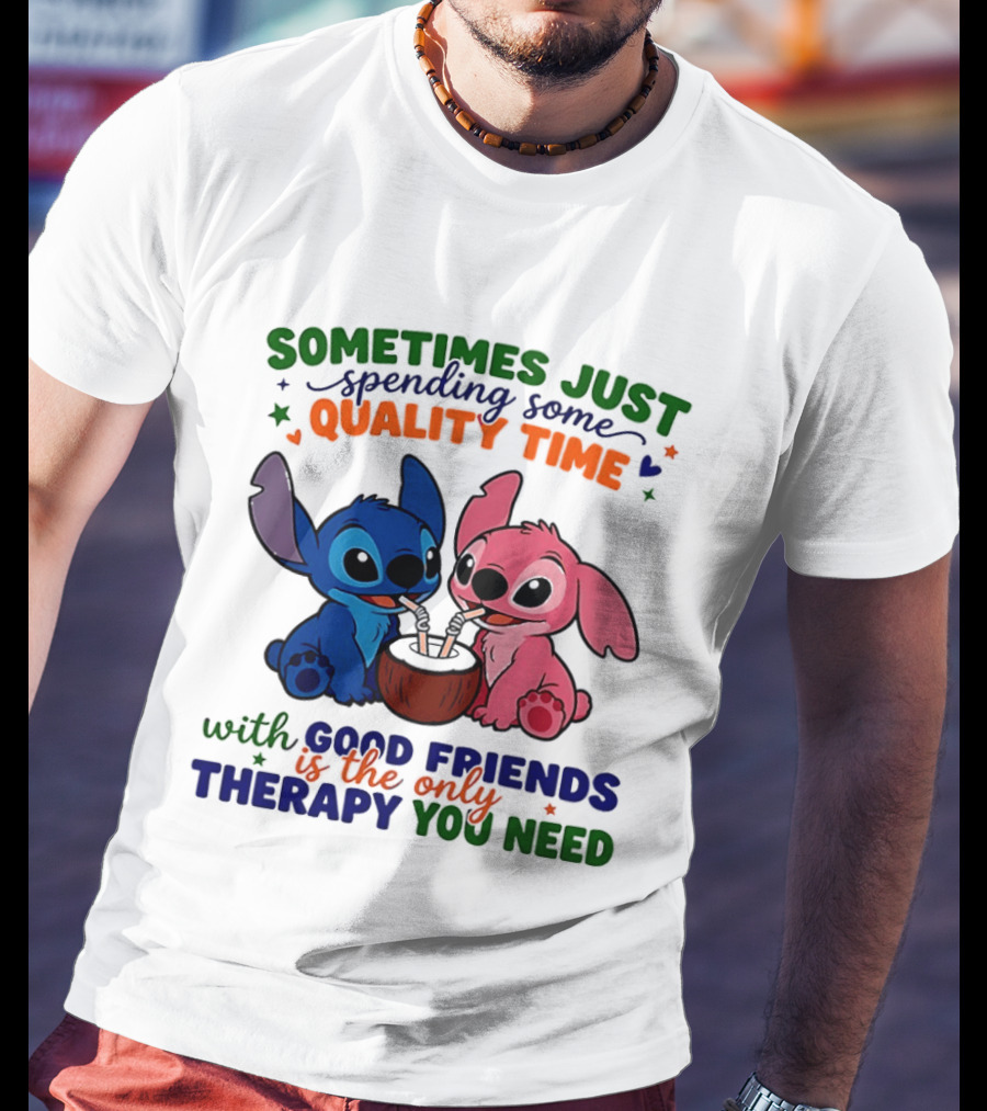 Sometimes Just Spending Some Quality Time With Good Friends Is The Only Therapy You Need Stitch And Angel T-Shirt