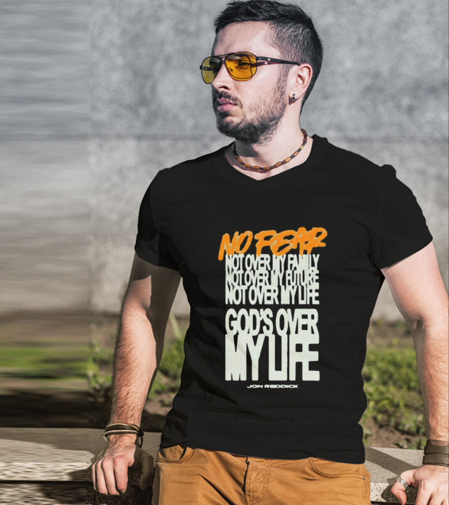 No Fear Not Over My Family Future Life God's Over My Life James Patterson T-Shirt