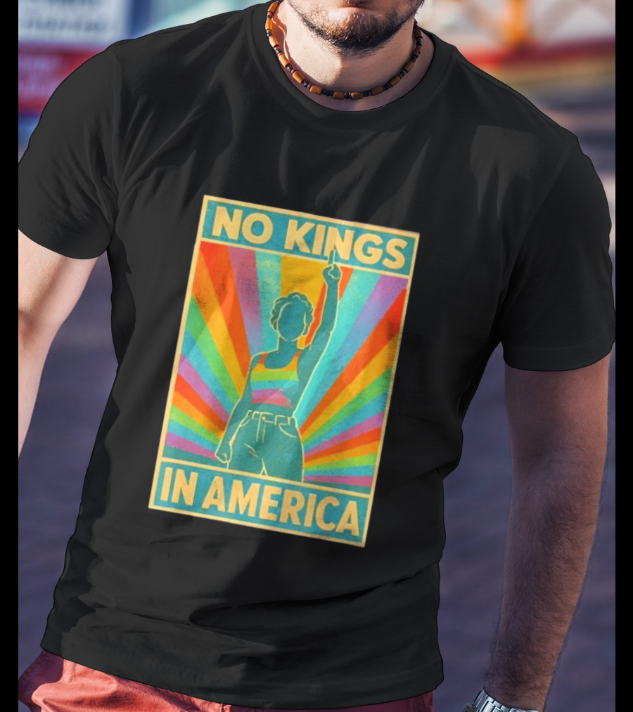 No Kings In America LGBTQ Pride Rainbow T-Shirt