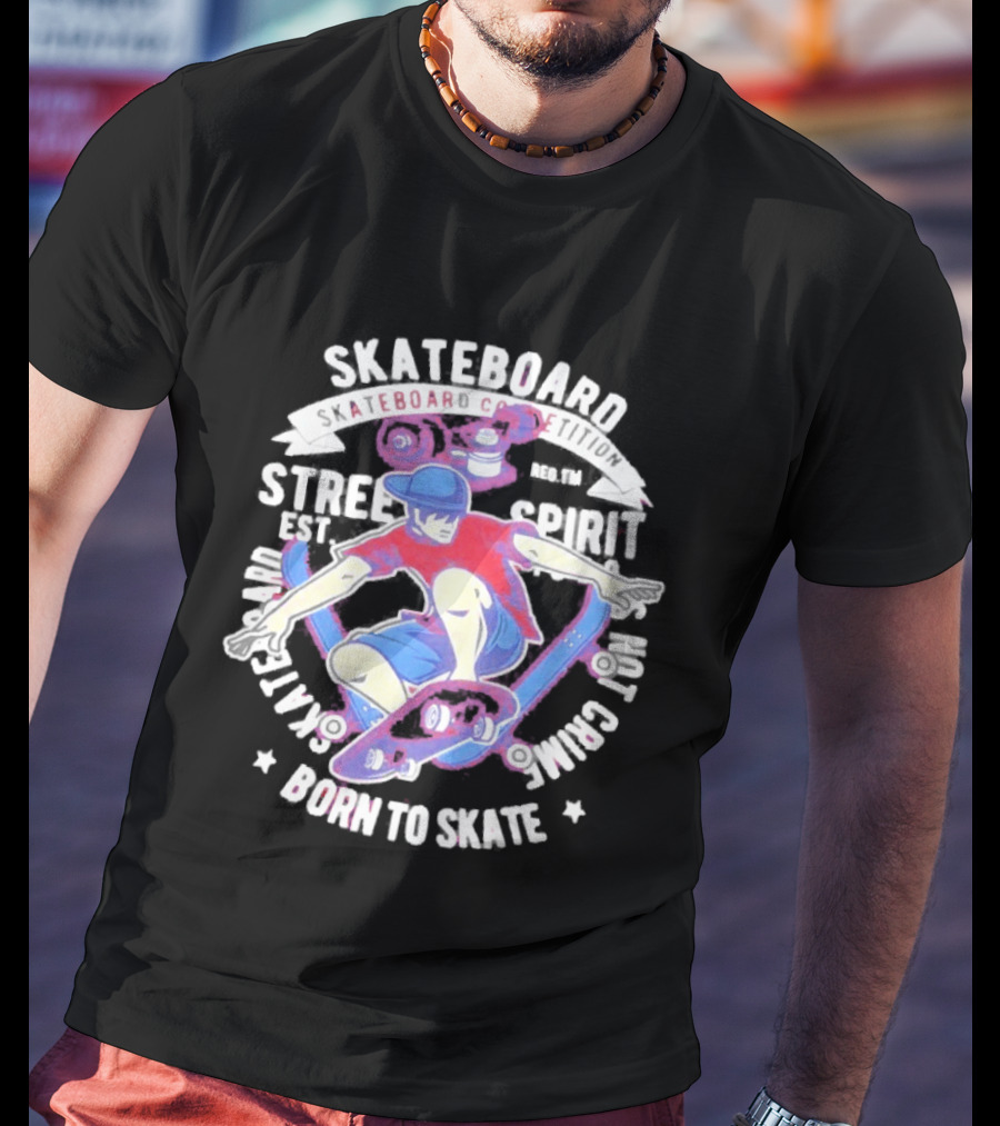 Skateboard Street Spirit Born To Skate Extreme Sports Vibes T-Shirt