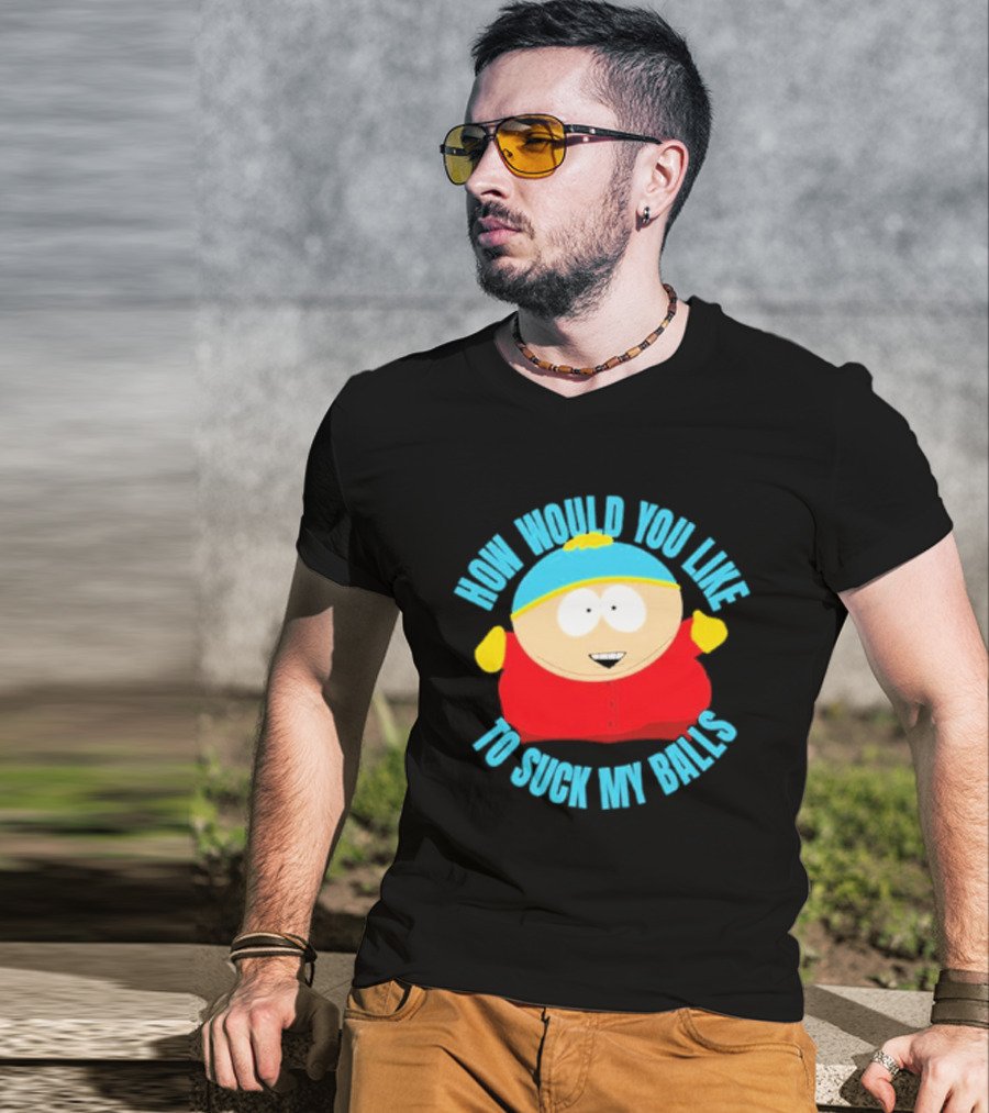 South Park Cartman How Would You Like To Suck My Balls T-Shirt