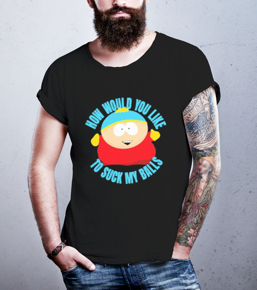 South Park Cartman How Would You Like To Suck My Balls T-Shirt