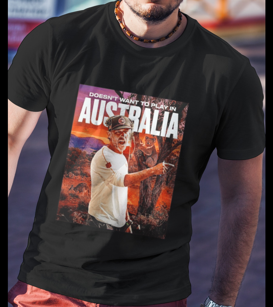 Doesn't Want To Play In Australia Kyle Shanahan San Francisco 49ers Coaching Kangaroos Koalas Scene T-Shirt
