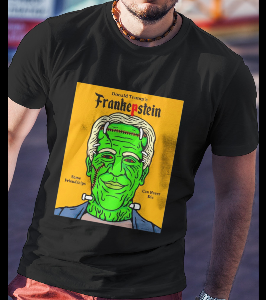 Donald Trump's Frankepstein Some Friendships Can Never Die Halloween T-Shirt