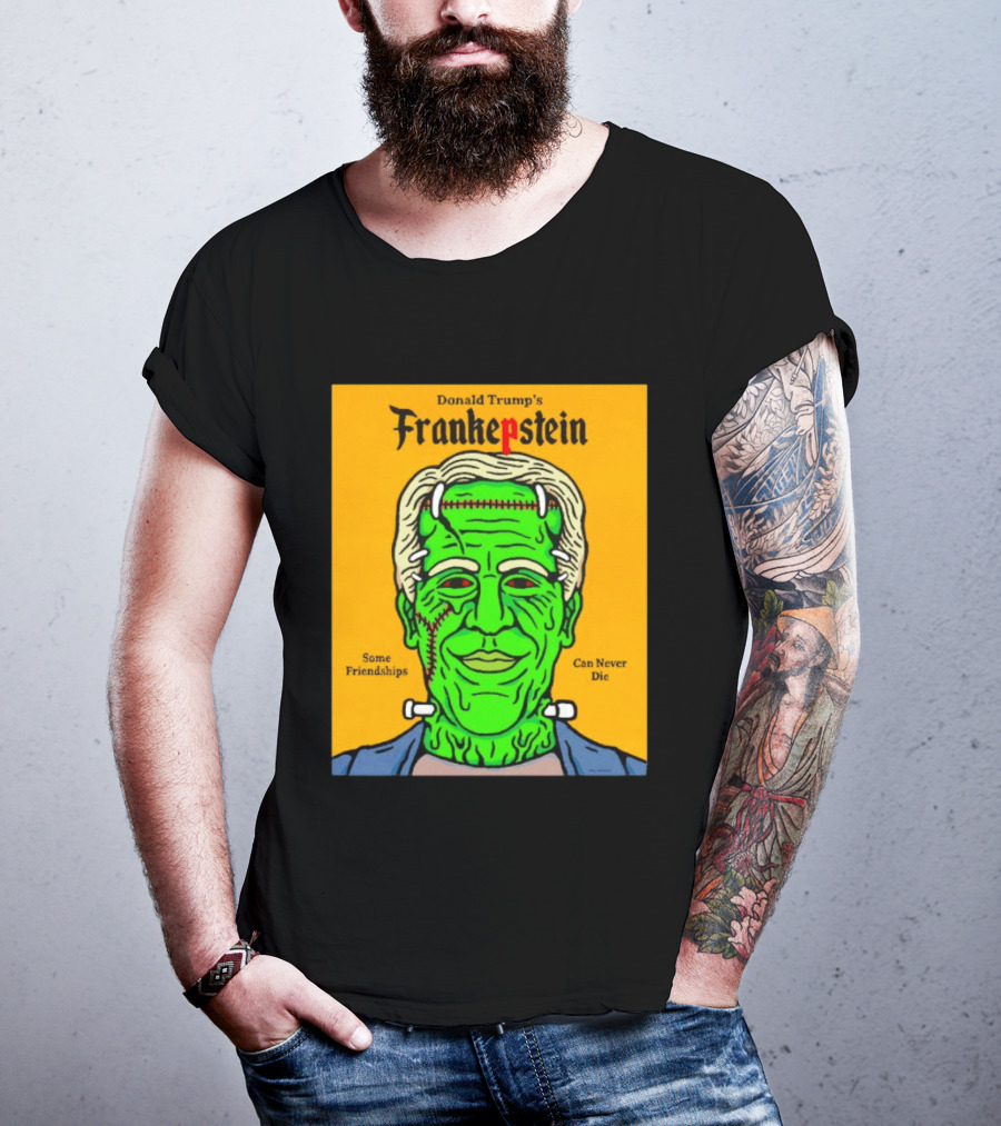 Donald Trump's Frankepstein Some Friendships Can Never Die Halloween T-Shirt