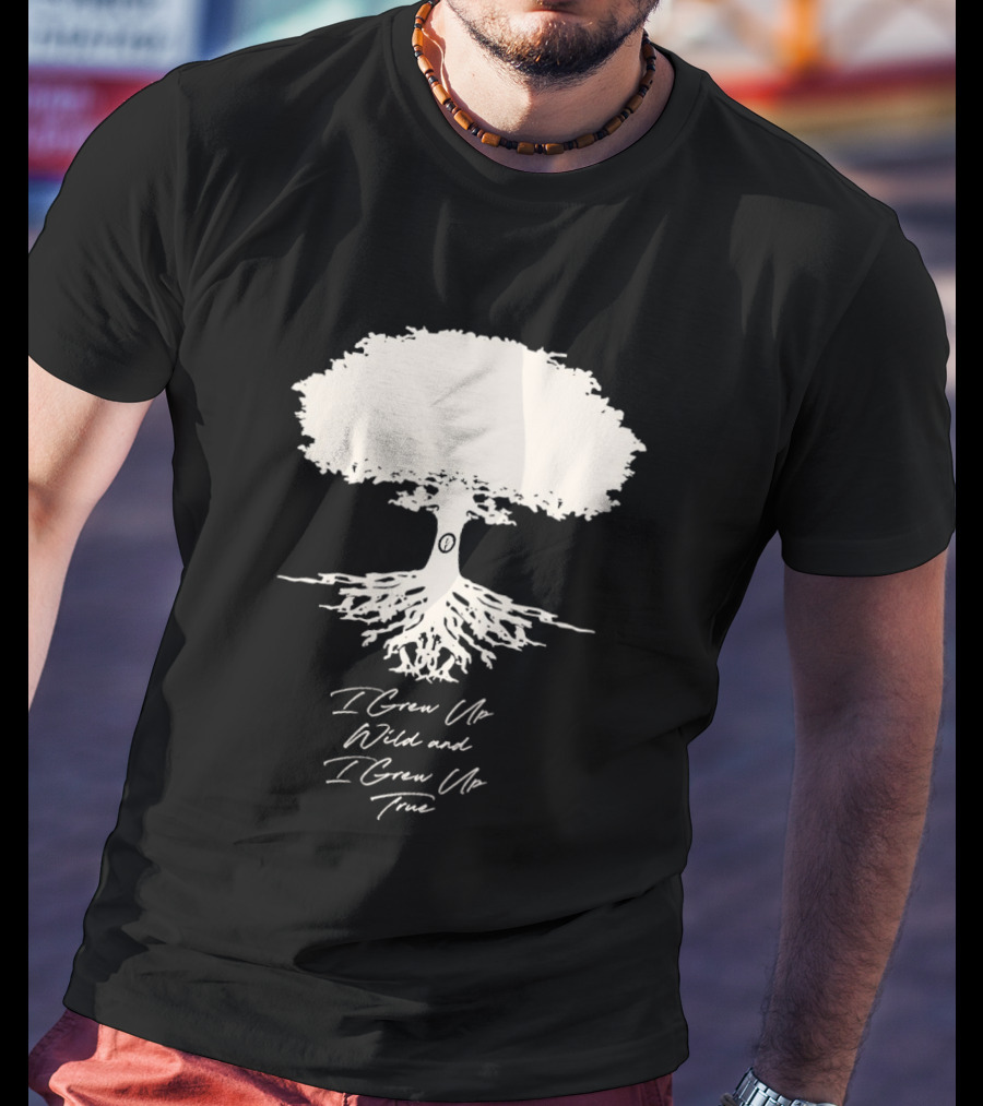 Owen Riesling I Grew Up Wild And I Grew Up True Core Tree And Roots T-Shirt