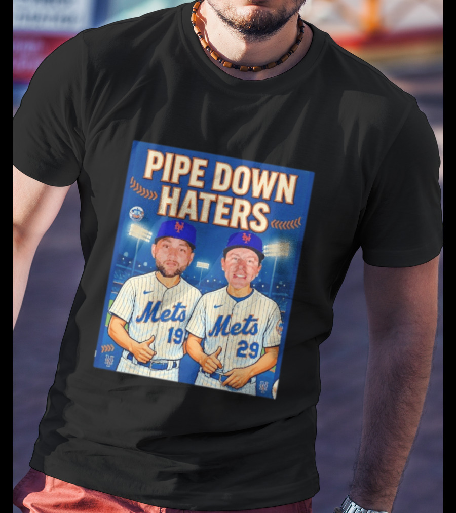 Pipe Down Haters New York Mets Baseball 19 29 T-Shirt