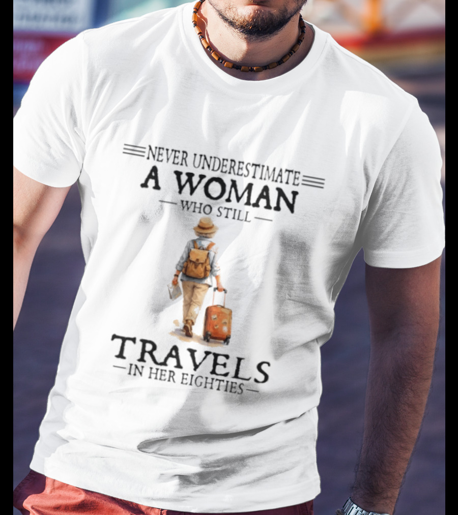 Never Underestimate A Woman Who Still Travels In Her Eighties 2026 T-Shirt