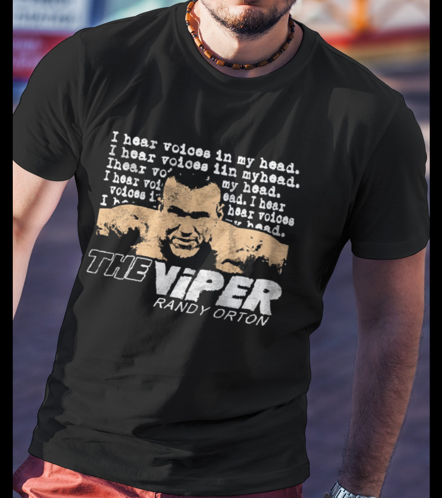 I Hear Voices In My Head The Viper Randy Orton T-Shirt