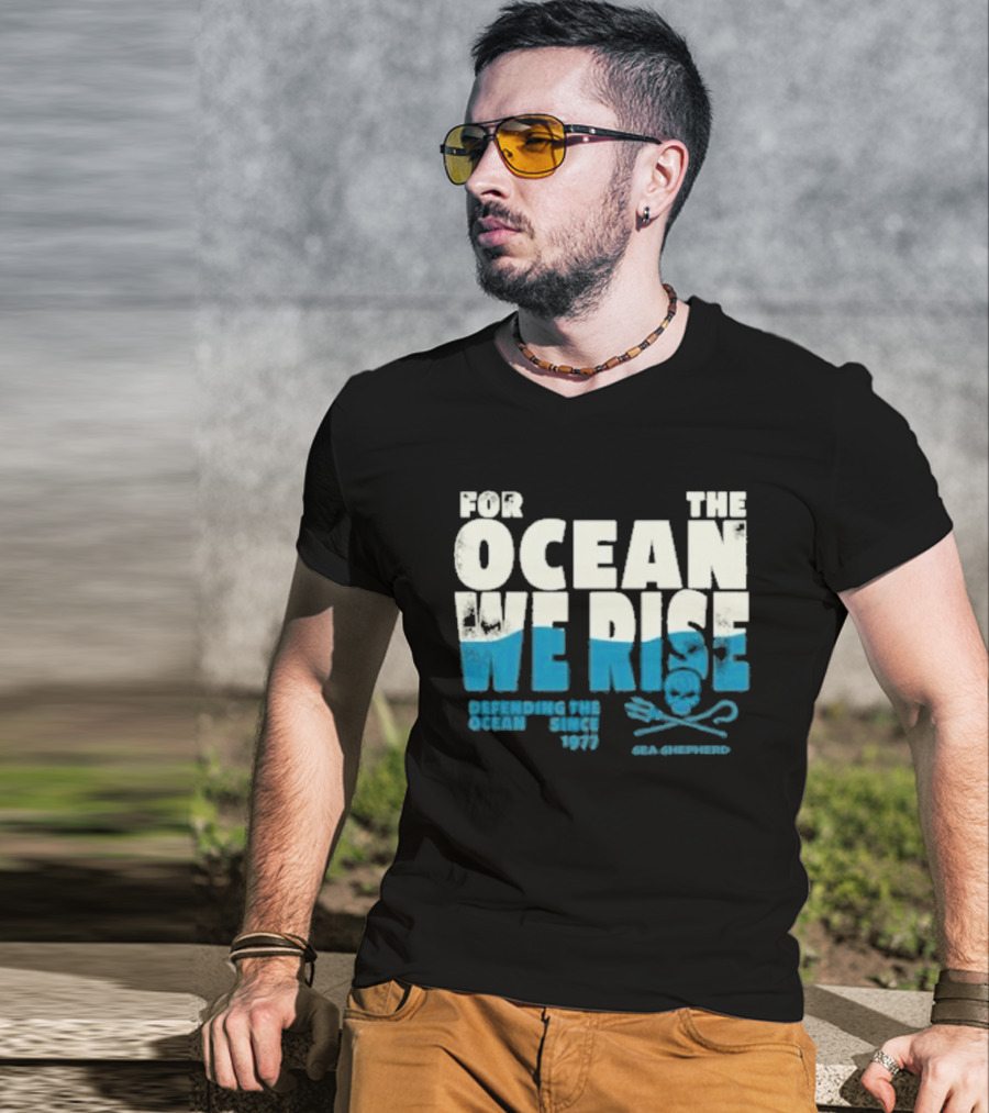 For The Ocean We Rise Defending The Ocean Since 1977 Sea Shepherd T-Shirt